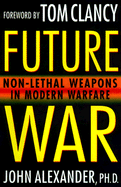 Future War: Non-Lethal Weapons in Modern Warfare