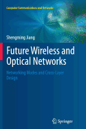 Future Wireless and Optical Networks: Networking Modes and Cross-Layer Design