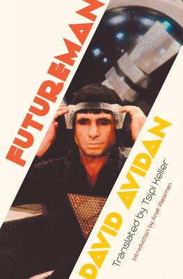Futureman - Avidan, David, and Keller, Tsipi (Translated by), and Weisman, Anat (Introduction by)