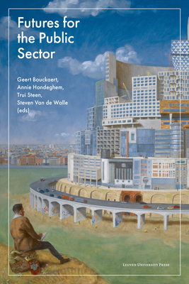 Futures for the Public Sector - Bouckaert, Geert (Editor), and Hondeghem, Annie (Editor), and Steen, Trui (Editor)