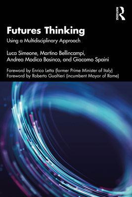 Futures Thinking: Using a Multidisciplinary Approach - Simeone, Luca, and Bellincampi, Martino, and Modica Bosinco, Andrea