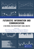 Futuristic Information and Communication: A Multimodal Multidisciplinary Signal Analysis