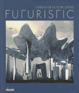 Futuristic: Visions of Future Living