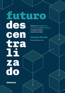 Futuro Descentralizado: C?mo la inteligencia artificial y la Blockchain transformar�n nuestras vidas