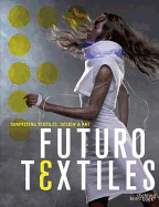 Futurotextiles 3: Suprising Textiles, Design & Art