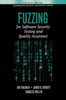 Fuzzing for Software Security - Takanen, Ari, and Demott, Jared D, and Miller, Charles