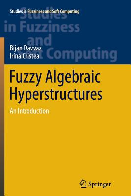 Fuzzy Algebraic Hyperstructures: An Introduction - Davvaz, Bijan, and Cristea, Irina