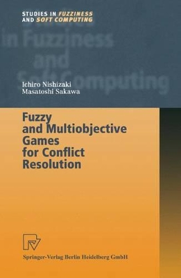Fuzzy and Multiobjective Games for Conflict Resolution - Nishizaki, Ichiro (Editor), and Sakawa, Masatoshi (Editor)