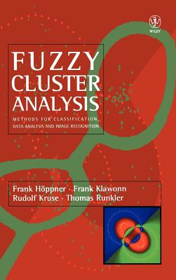 Fuzzy Cluster Analysis: Methods for Classification, Data Analysis and Image Recognition - H�ppner, Frank, and Klawonn, Frank, and Kruse, Rudolf