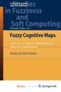Fuzzy Cognitive Maps: Advances in Theory, Methodologies, Tools and Applications