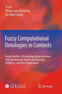 Fuzzy Computational Ontologies in Contexts: Formal Models of Knowledge Representation with Membership Degree and Typicality of Objects, and Their Applications