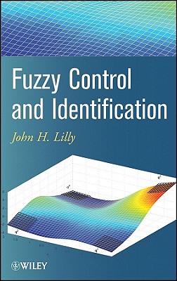Fuzzy Control and Identification - Lilly, John H