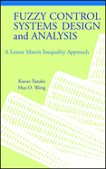 Fuzzy Control Systems Design and Analysis: A Linear Matrix Inequality Approach