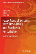 Fuzzy Control Systems with Time-Delay and Stochastic Perturbation: Analysis and Synthesis