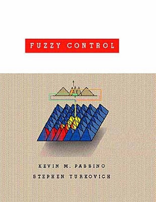 Fuzzy Control - Passino, Kevin M, and Yurkovich, Stephen
