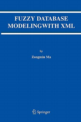 Fuzzy Database Modeling with XML - Ma, Zongmin