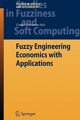 Fuzzy Engineering Economics with Applications - Kahraman, Cengiz (Editor)