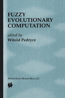 Fuzzy Evolutionary Computation - Pedrycz, Witold (Editor)