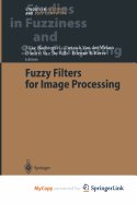 Fuzzy Filters for Image Processing
