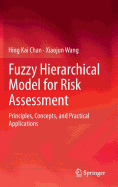Fuzzy Hierarchical Model for Risk Assessment: Principles, Concepts, and Practical Applications