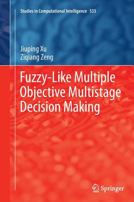 Fuzzy-Like Multiple Objective Multistage Decision Making - Xu, Jiuping, and Zeng, Ziqiang