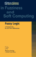 Fuzzy Logic: A Framework for the New Millennium