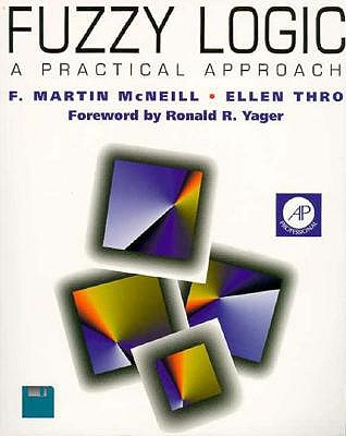 Fuzzy Logic: A Practical Approach - McNeill, F Martin, and Thro, Ellen