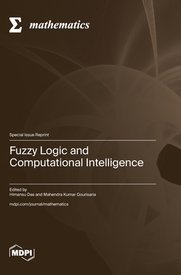 Fuzzy Logic and Computational Intelligence - Das, Himansu (Guest editor), and Gourisaria, Mahendra Kumar (Guest editor)
