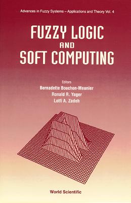 Fuzzy Logic and Soft Computing - Bouchon-Meunier, Bernadette, and Yager, Ronlad R, and Zadeh, Lotfi A