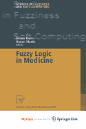 Fuzzy Logic in Medicine