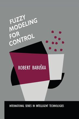 Fuzzy Modeling for Control - Babuska, Robert