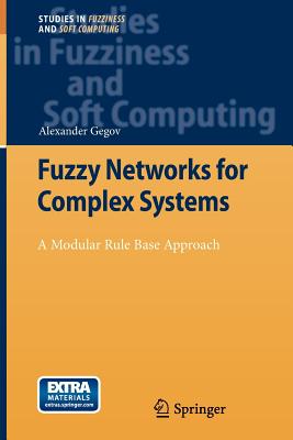 Fuzzy Networks for Complex Systems: A Modular Rule Base Approach - Gegov, Alexander