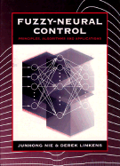 Fuzzy-Neural Control: Principles, Algorithms and Applications - Nie, Junhong, and Linkens, Derek