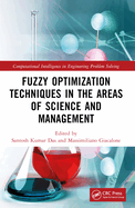 Fuzzy Optimization Techniques in the Areas of Science and Management