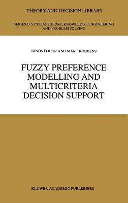 Fuzzy Preference Modelling and Multicriteria Decision Support - Fodor, J C, and Roubens, M R