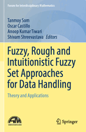 Fuzzy, Rough and Intuitionistic Fuzzy Set Approaches for Data Handling: Theory and Applications