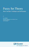 Fuzzy Set Theory: Basic Concepts, Techniques and Bibliography