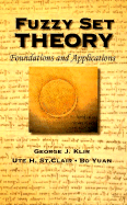 Fuzzy Set Theory: Foundations and Applications