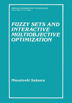 Fuzzy Sets and Interactive Multiobjective Optimization - Sakawa, Masatoshi