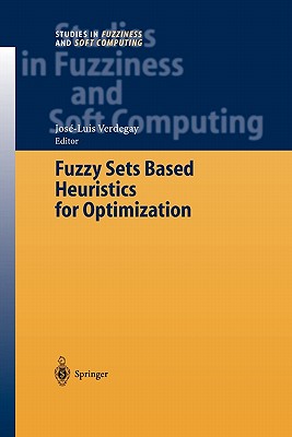 Fuzzy Sets Based Heuristics for Optimization - Verdegay, Jos�-Luis (Editor)