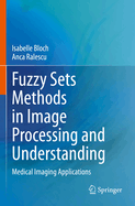 Fuzzy Sets Methods in Image Processing and Understanding: Medical Imaging Applications