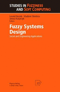 Fuzzy Systems Design: Social and Engineering Applications