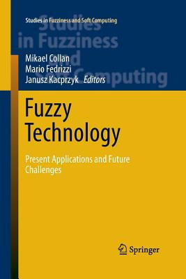 Fuzzy Technology: Present Applications and Future Challenges - Collan, Mikael (Editor), and Fedrizzi, Mario (Editor), and Kacprzyk, Janusz (Editor)
