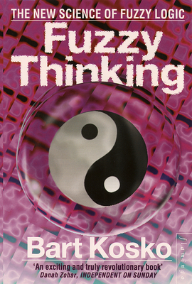 Fuzzy Thinking - Kosko, Bart