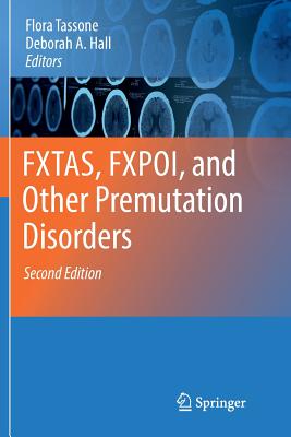 Fxtas, Fxpoi, and Other Premutation Disorders - Tassone, Flora (Editor), and Hall, Deborah a (Editor)