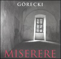 G�recki: Miserere - Chicago Lyric Opera Chorus (choir, chorus); Chicago Symphony Chorus (choir, chorus); Lira Chamber Chorus (choir, chorus);...
