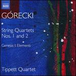 G�recki: String Quartets Nos. 1 and 2; Geneis I - Elementi
