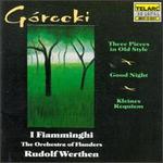 G�recki: Three Pieces/Kleines Requiem/Good Night