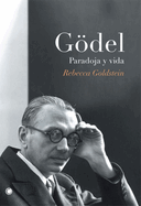 G�del. Paradoja Y Vida