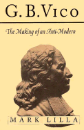 G. B. Vico: The Making of an Anti-Modern